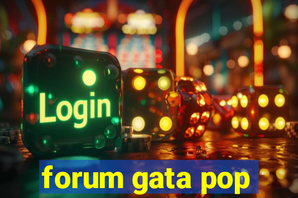 forum gata pop